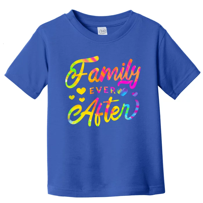 Family Ever After Funny Gift Proud Adoption Quote Adopted Saying Gift Toddler T-Shirt