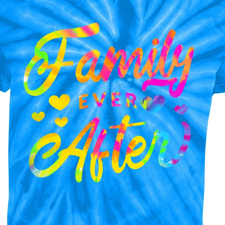 Family Ever After Funny Gift Proud Adoption Quote Adopted Saying Gift Kids Tie-Dye T-Shirt