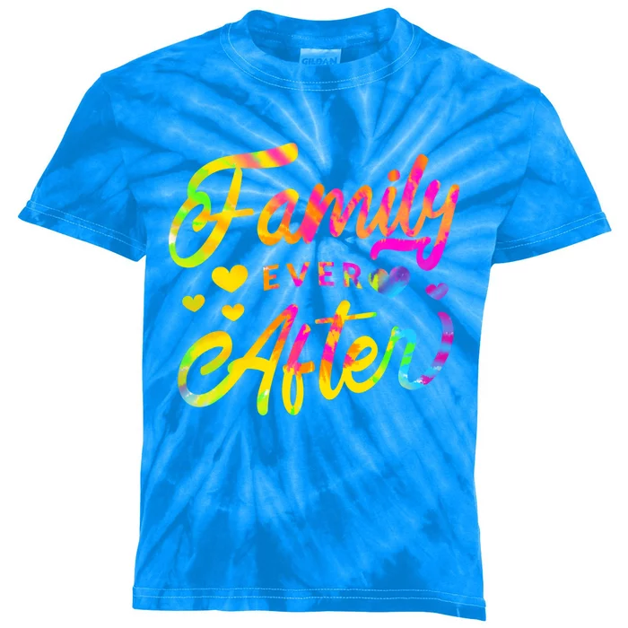 Family Ever After Funny Gift Proud Adoption Quote Adopted Saying Gift Kids Tie-Dye T-Shirt