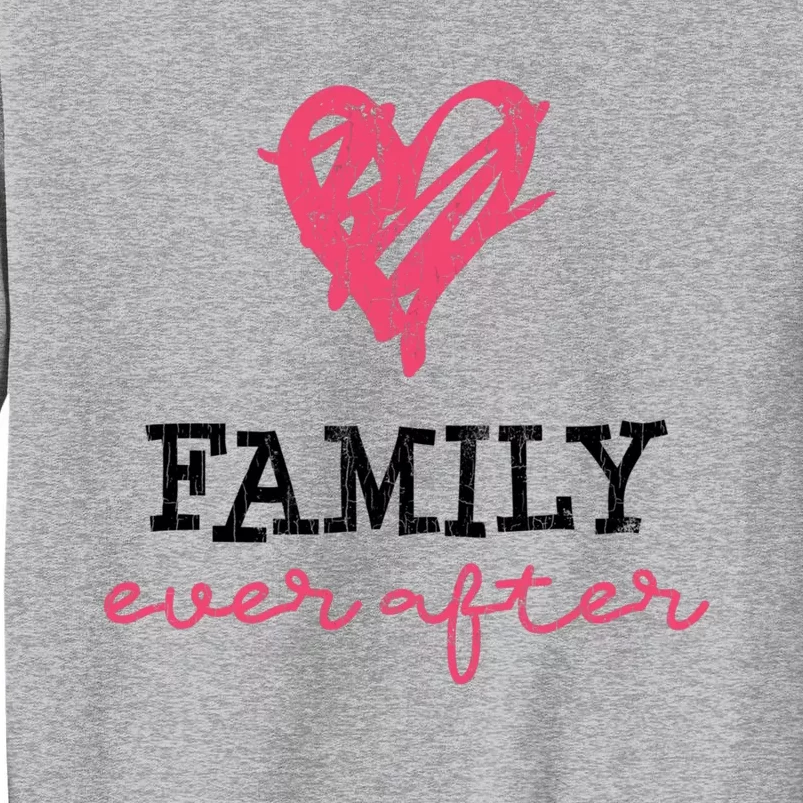 Family Ever After Part 2 Adoption Funny Graphic Gift Sweatshirt