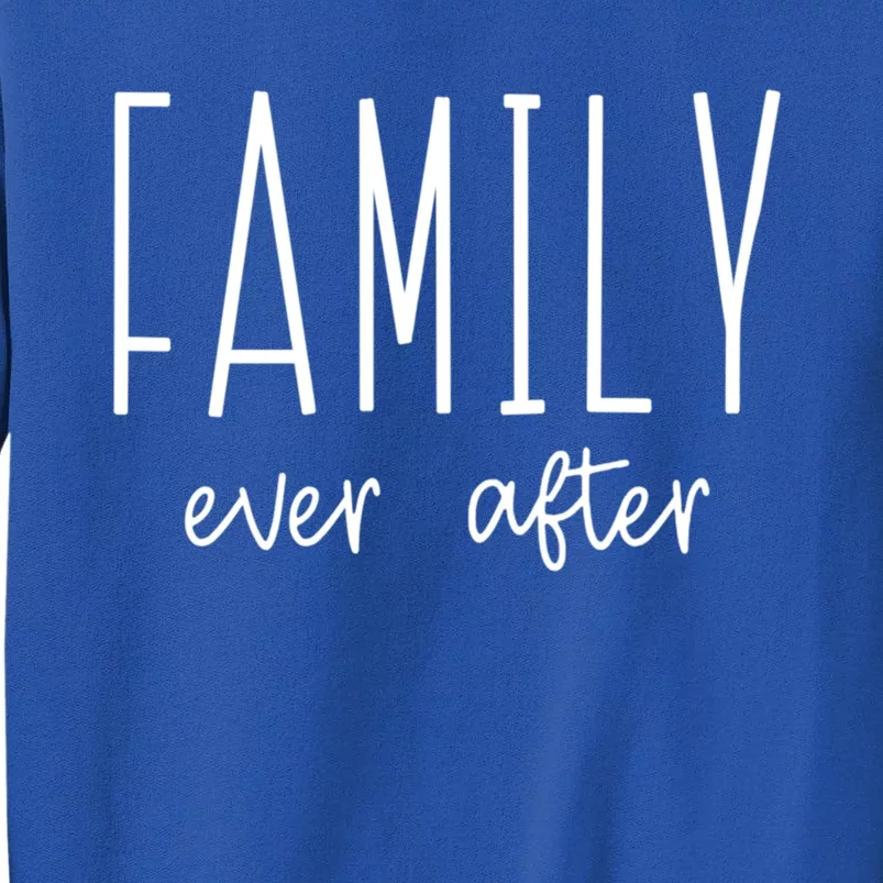 Family Ever After Adoption Adopt Court Gotcha Day Group Funny Gift Sweatshirt