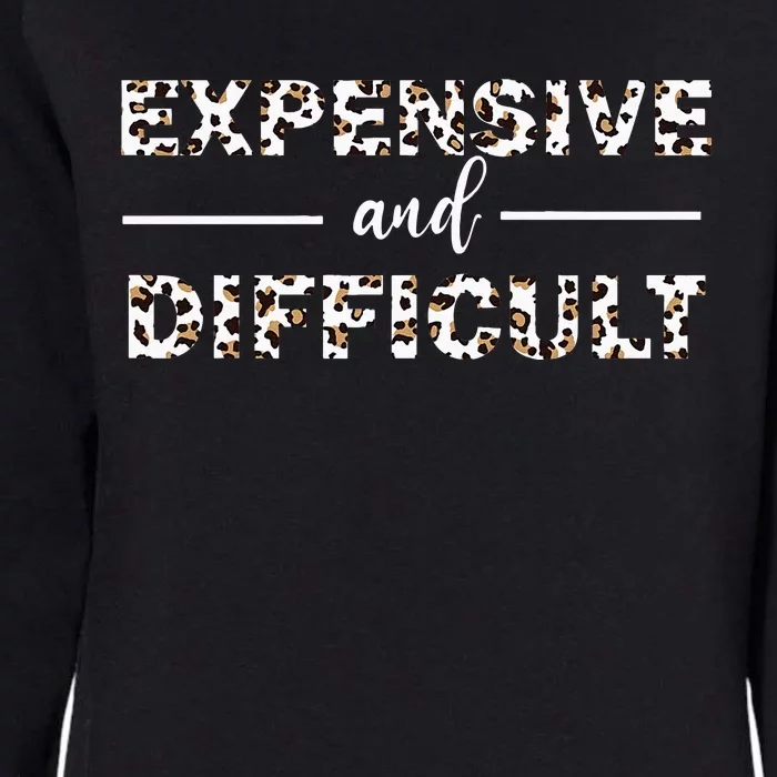 Funny Expensive And Difficult Leopard Sassy Mom Sarcastic Womens California Wash Sweatshirt