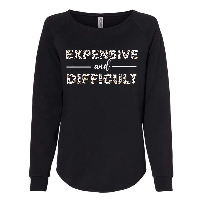 Funny Expensive And Difficult Leopard Sassy Mom Sarcastic Womens California Wash Sweatshirt