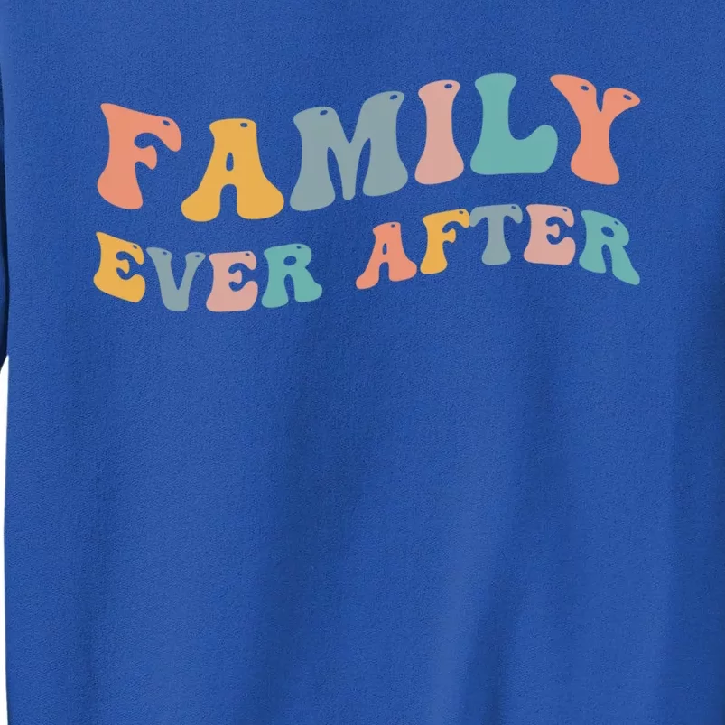 Family Ever After Adoption Adopted Adopt Adoptee Gotcha Day Cool Gift Sweatshirt