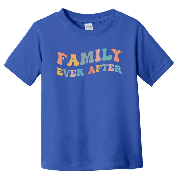 Family Ever After Adoption Adopted Adopt Adoptee Gotcha Day Cool Gift Toddler T-Shirt