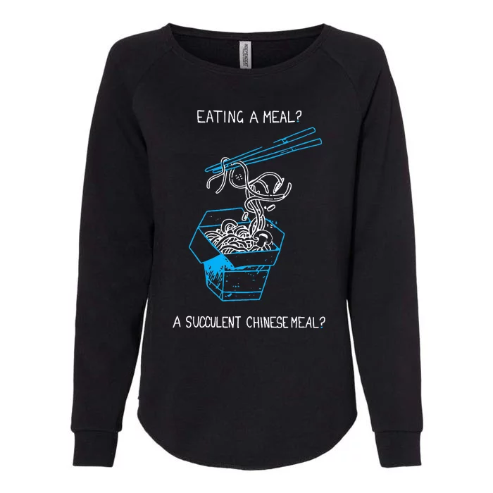 Funny Eating A Meal A Succulent Chinese Meal Womens California Wash Sweatshirt