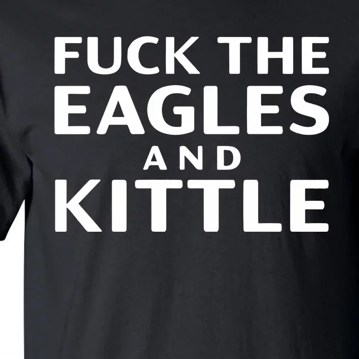 Fuck Eagles And Kittle Tall T-Shirt