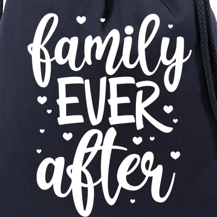 Family Ever After Adoption Foster Mom Dad Gotcha Day Cute Gift Drawstring Bag