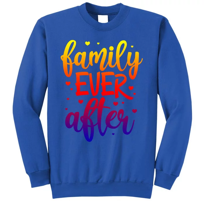 Family Ever After Adoption Foster Mom Dad Gotcha Day Great Gift Sweatshirt