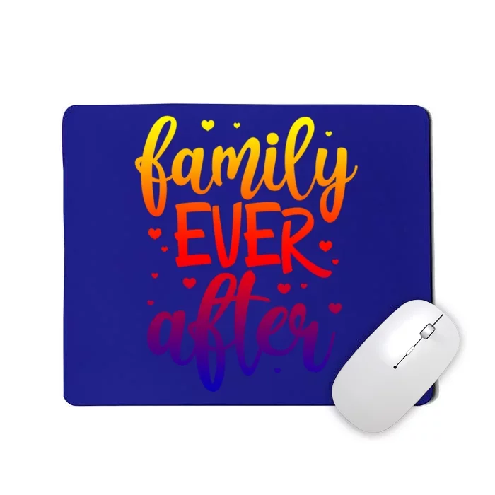 Family Ever After Adoption Foster Mom Dad Gotcha Day Great Gift Mousepad