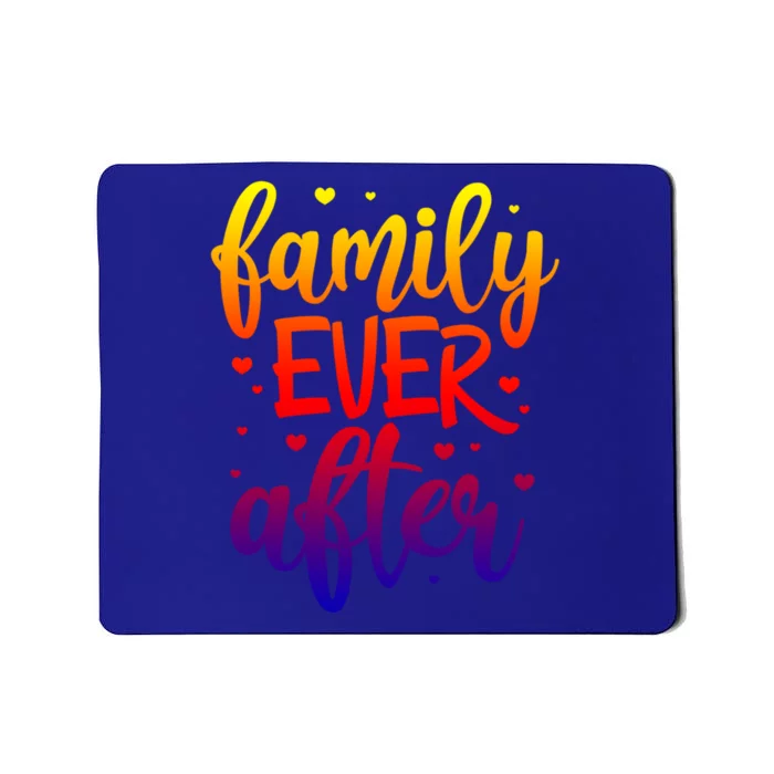 Family Ever After Adoption Foster Mom Dad Gotcha Day Great Gift Mousepad