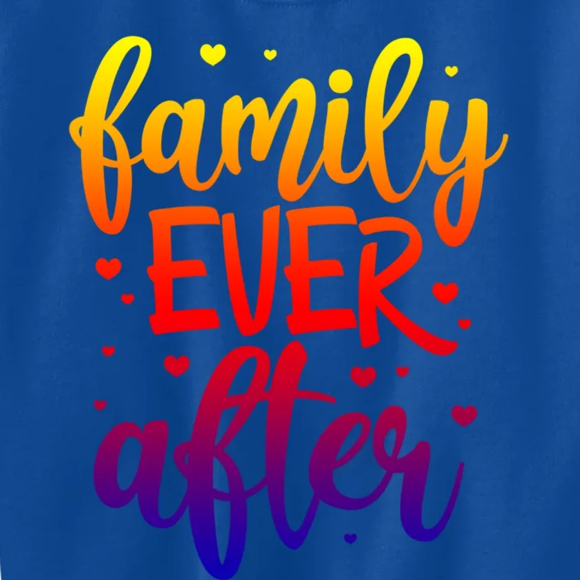 Family Ever After Adoption Foster Mom Dad Gotcha Day Great Gift Kids Sweatshirt