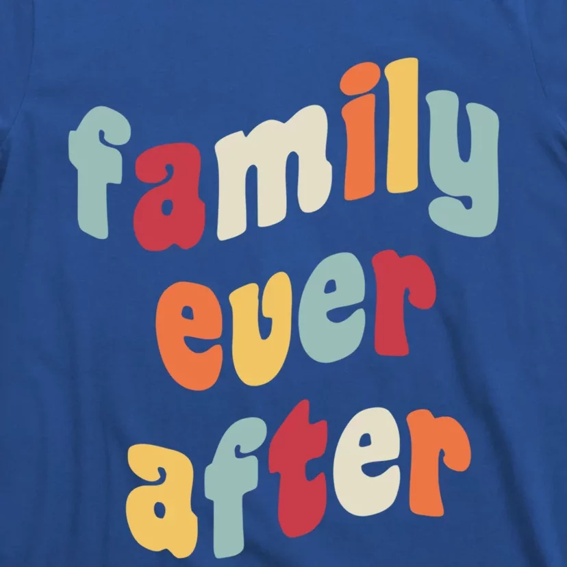 Family Ever After Adoption Gotcha Day Adopted Adopt Adoptee Cool Gift T-Shirt