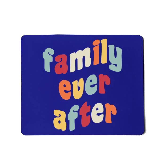 Family Ever After Adoption Gotcha Day Adopted Adopt Adoptee Cool Gift Mousepad