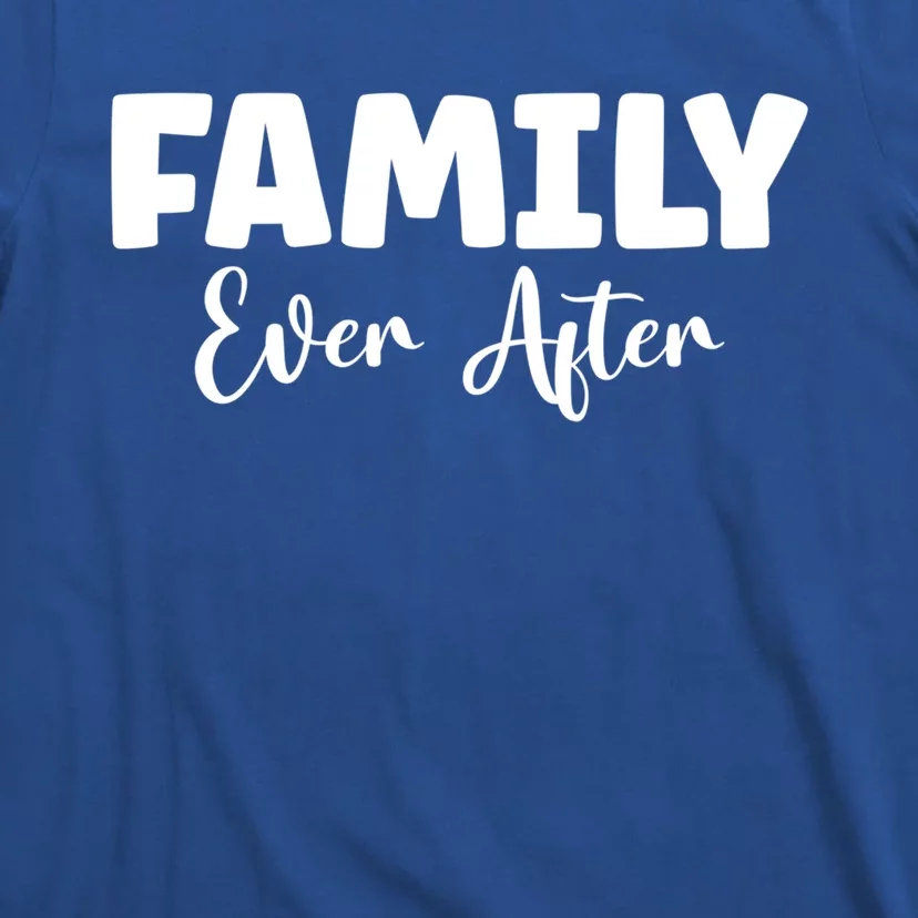 Family Ever After Adoption Gotcha Day Group Funny Gift T-Shirt