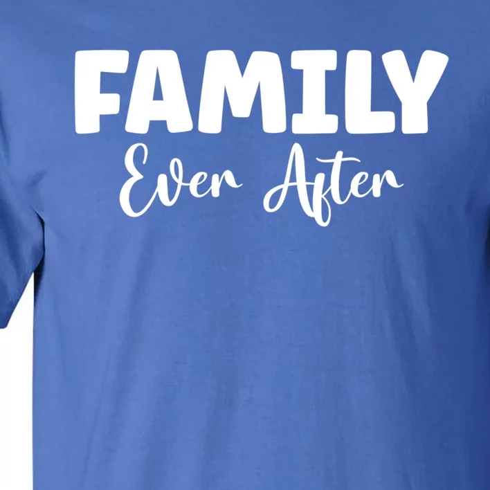 Family Ever After Adoption Gotcha Day Group Funny Gift Tall T-Shirt