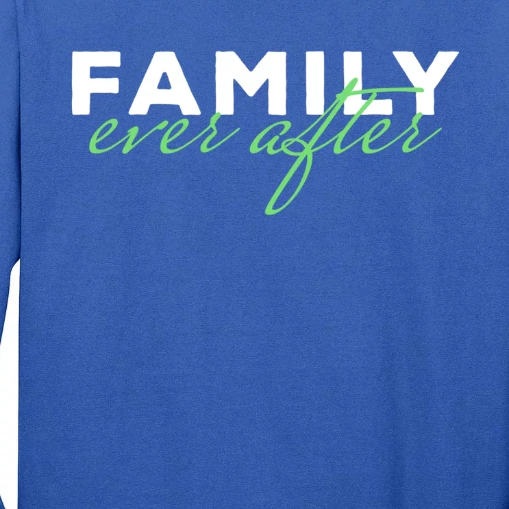 Family Ever After Adoption Gift Tall Long Sleeve T-Shirt