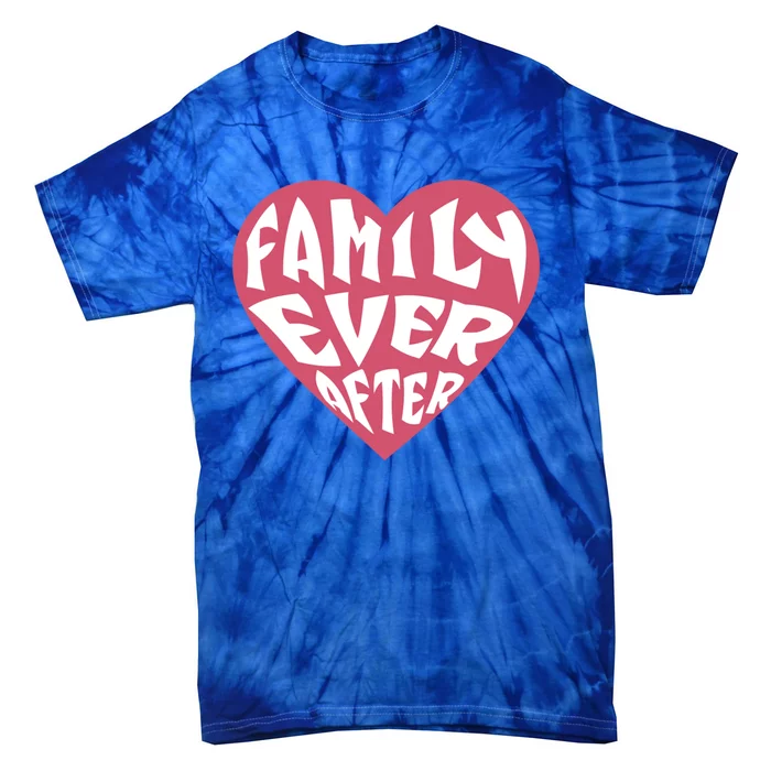 Family Ever After Adoption Gift Tie-Dye T-Shirt