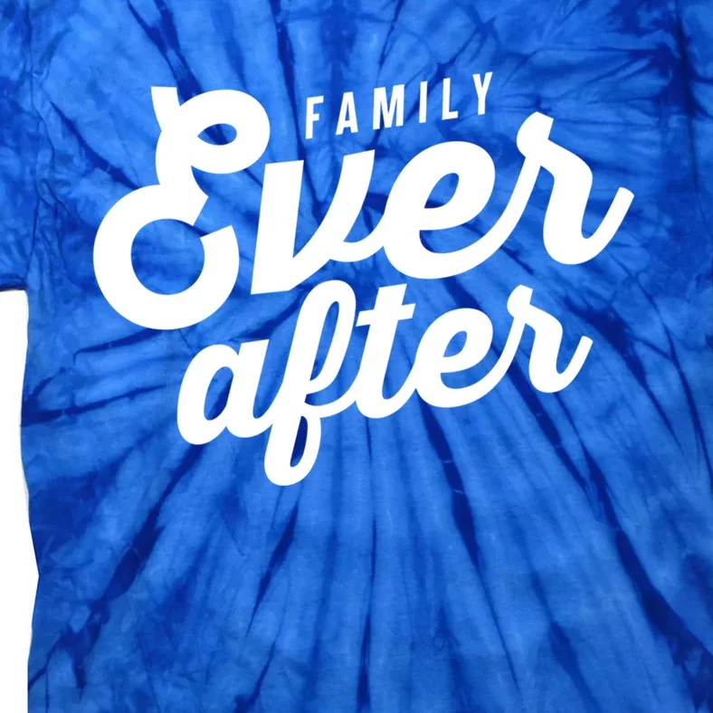 Family Ever After Cute Adoption Parents Mom Dad Matching Gift Tie-Dye T-Shirt