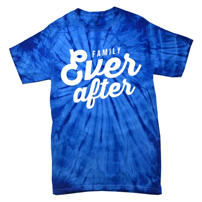 Family Ever After Cute Adoption Parents Mom Dad Matching Gift Tie-Dye T-Shirt