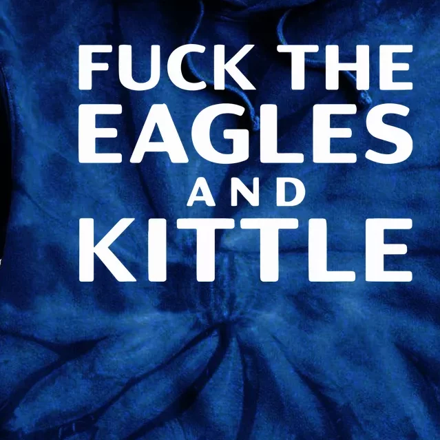 Fuck Eagles And Kittle Tie Dye Hoodie