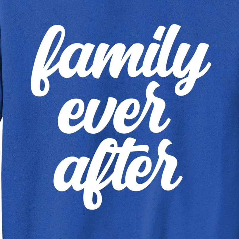 Family Ever After Adopt Adopted Gotcha Day Adoption Month Gift Sweatshirt