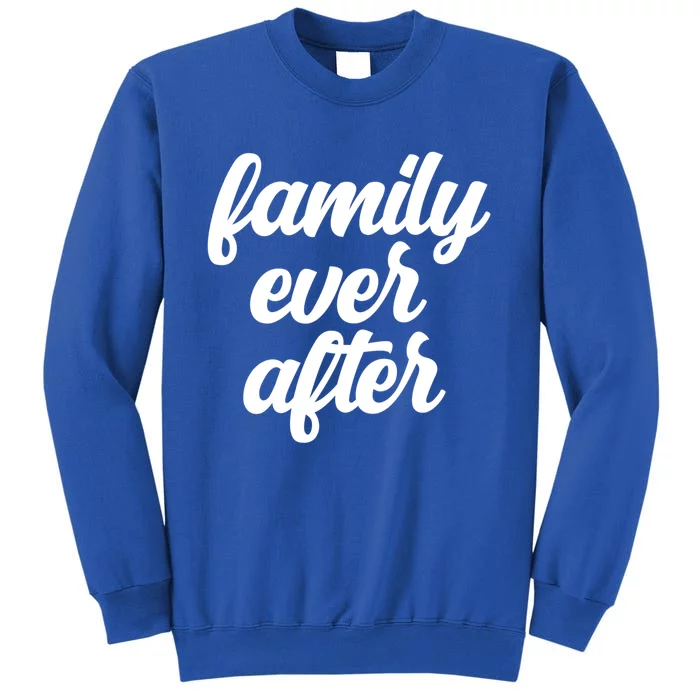 Family Ever After Adopt Adopted Gotcha Day Adoption Month Gift Sweatshirt