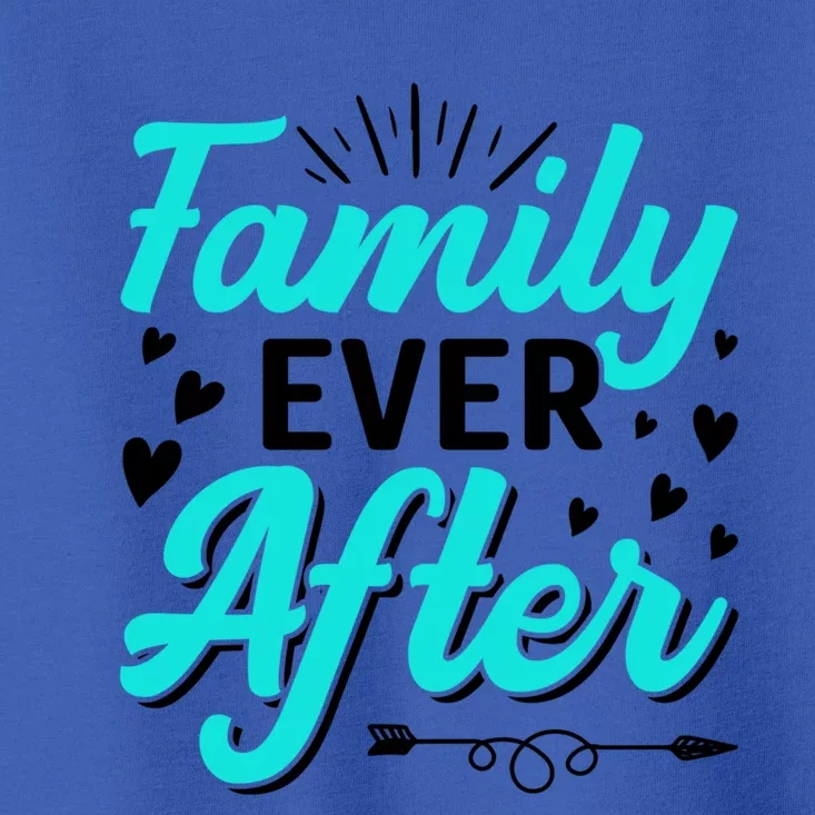 Family Ever After Design Adoption Adopted Adopt Graphic Meaningful Gift Toddler T-Shirt