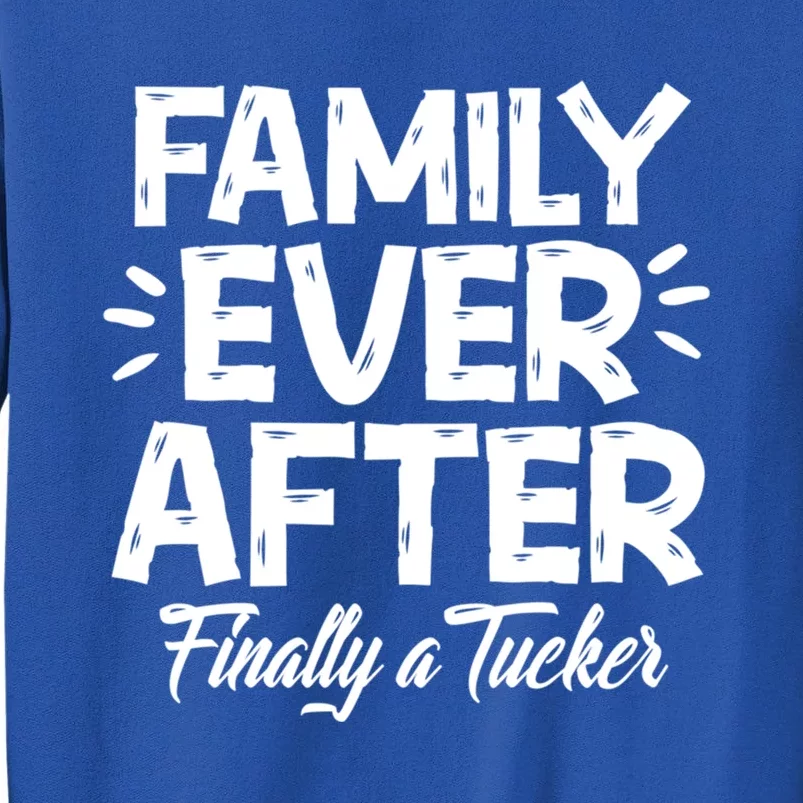 Family Ever After Finally A Tucker Adoption Foster Mom Dad Gift Tall Sweatshirt