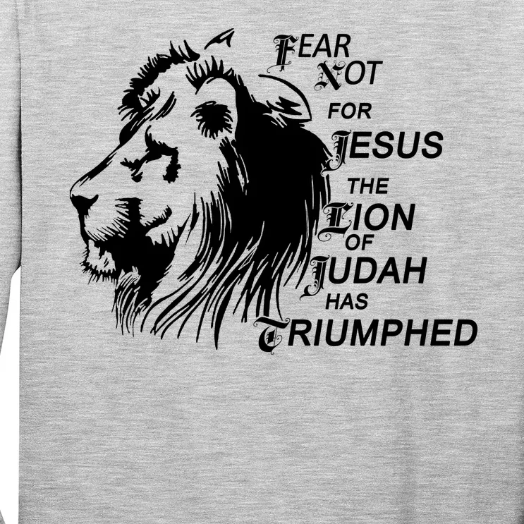 Fear Not For Jesus The Lion Of Judah Has Triumphed Long Sleeve Shirt