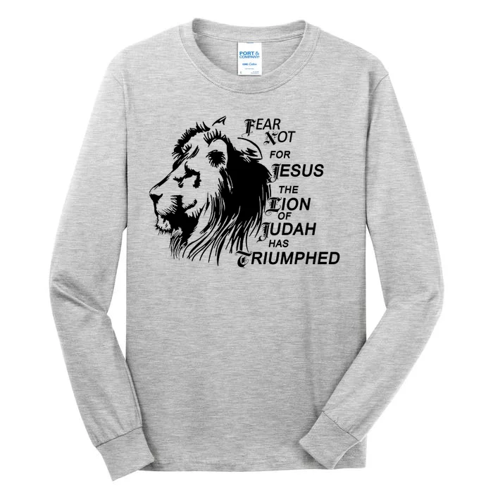 Fear Not For Jesus The Lion Of Judah Has Triumphed Tall Long Sleeve T-Shirt