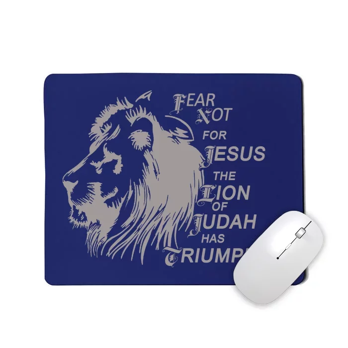 Fear Not For Jesus The Lion Of Judah Has Triumphed Mousepad