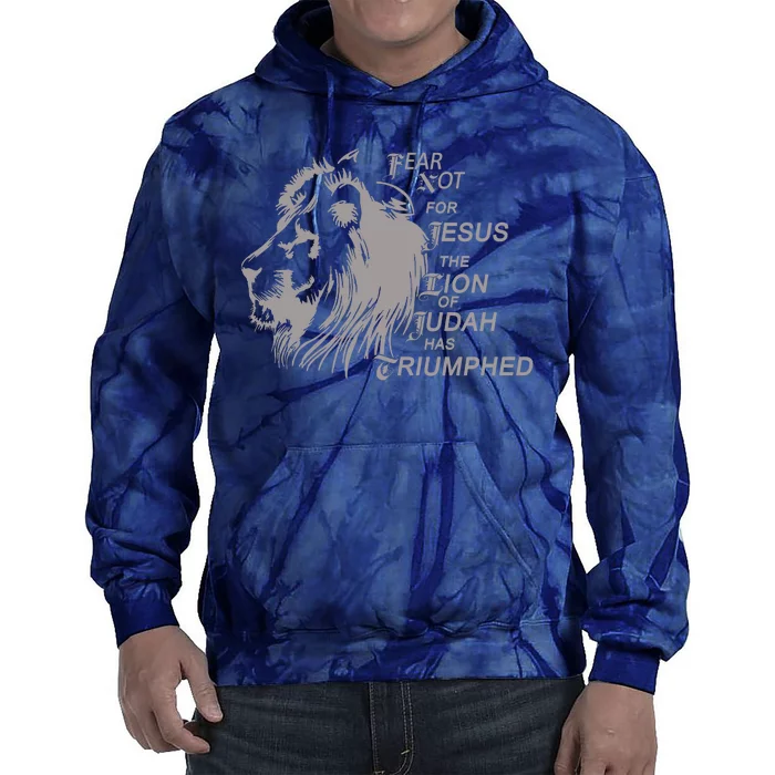 Fear Not For Jesus The Lion Of Judah Has Triumphed Tie Dye Hoodie