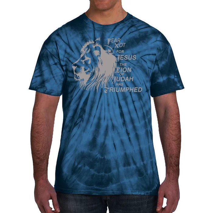 Fear Not For Jesus The Lion Of Judah Has Triumphed Tie-Dye T-Shirt