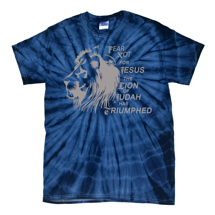 Fear Not For Jesus The Lion Of Judah Has Triumphed Tie-Dye T-Shirt