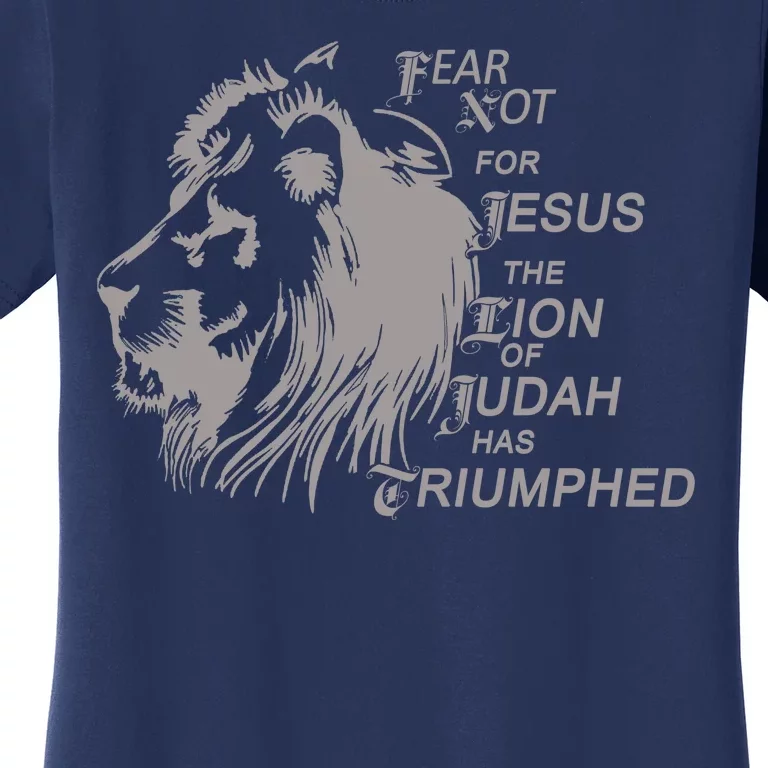 Fear Not For Jesus The Lion Of Judah Has Triumphed Women's T-Shirt