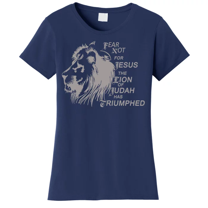 Fear Not For Jesus The Lion Of Judah Has Triumphed Women's T-Shirt