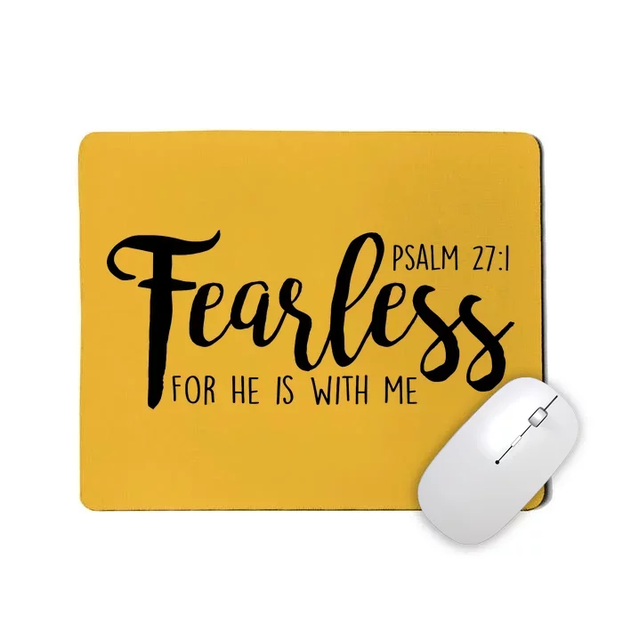 Fearless For He With Me Psalm 27:1 Mousepad