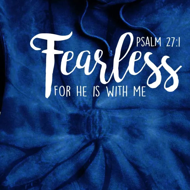 Fearless For He With Me Psalm 27:1 Tie Dye Hoodie