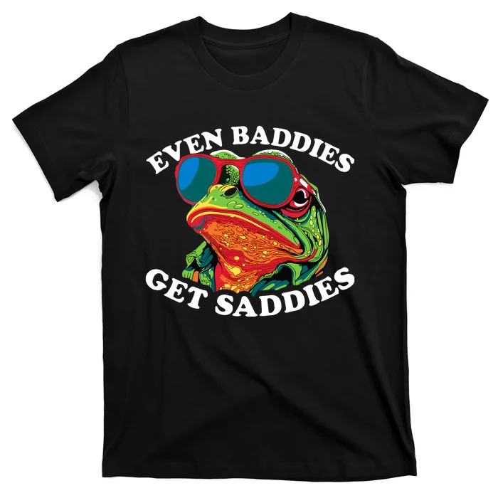 Funny Even Baddies Get Saddies Frog T-Shirt