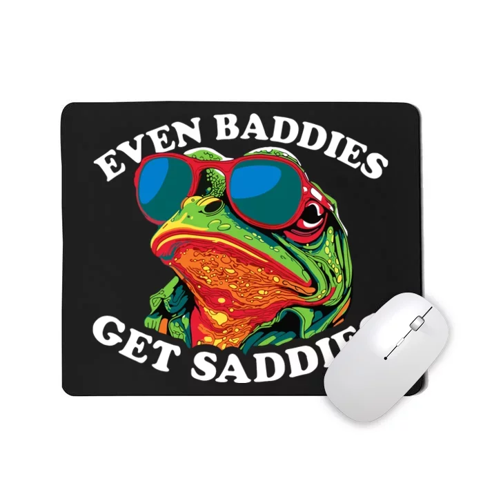 Funny Even Baddies Get Saddies Frog Mousepad