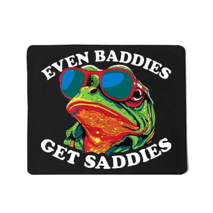 Funny Even Baddies Get Saddies Frog Mousepad