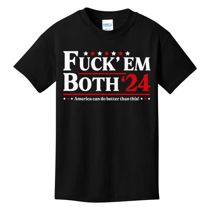 Fuck Em Both 24 America Can Do Better Than This Political Kids T-Shirt