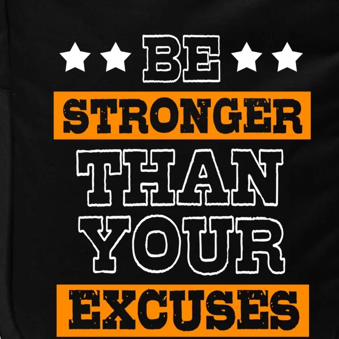 Funny Excuse Be Stronger Than Your Excuses Meaningful Gift Impact Tech Backpack