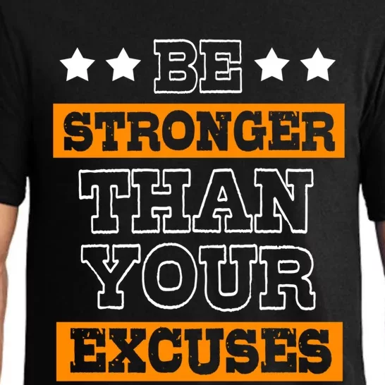 Funny Excuse Be Stronger Than Your Excuses Meaningful Gift Pajama Set