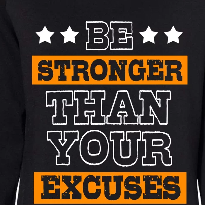 Funny Excuse Be Stronger Than Your Excuses Meaningful Gift Womens California Wash Sweatshirt