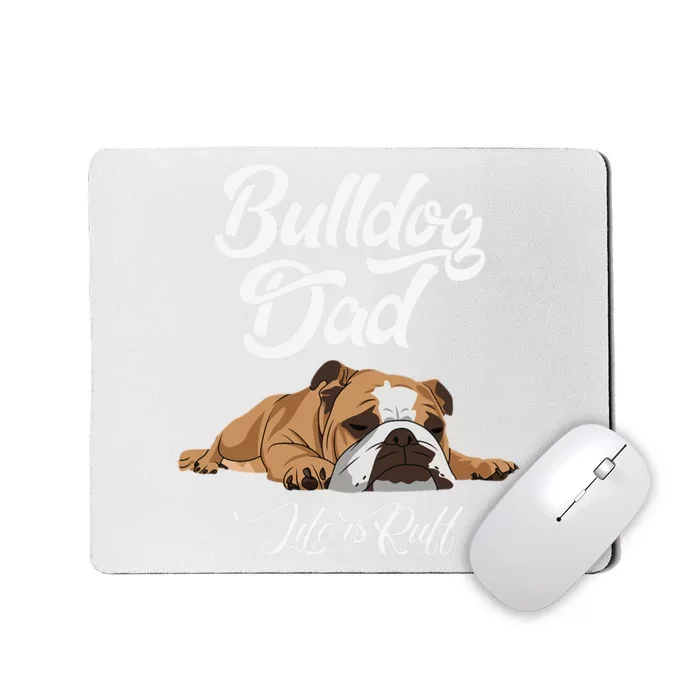 Funny English Bulldog Bulldog Dad Life Is Ruff Mousepad