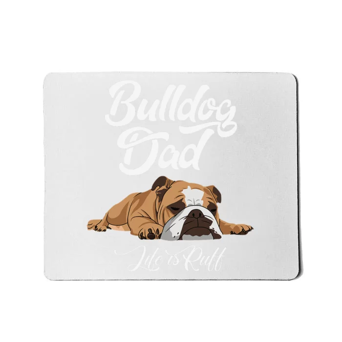 Funny English Bulldog Bulldog Dad Life Is Ruff Mousepad