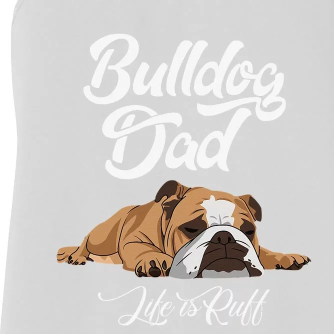 Funny English Bulldog Bulldog Dad Life Is Ruff Women's Racerback Tank