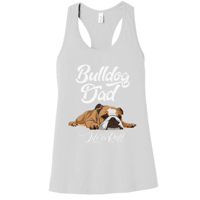 Funny English Bulldog Bulldog Dad Life Is Ruff Women's Racerback Tank